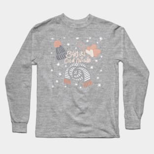 Baby it's cold outside Lettering Cosy Knitwear Cute Winter Digital Illustration Long Sleeve T-Shirt